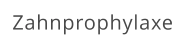 Zahnprophylaxe