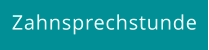 Zahnsprechstunde