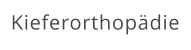 Kieferorthopädie