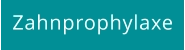 Zahnprophylaxe